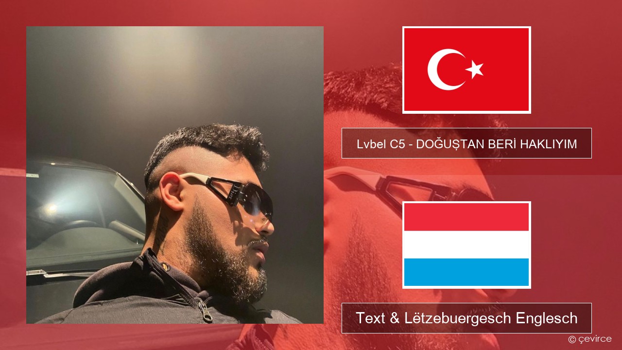 Lvbel C5 – DOĞUŞTAN BERİ HAKLIYIM (tmm) Tierkesch Text & Lëtzebuergesch Englesch