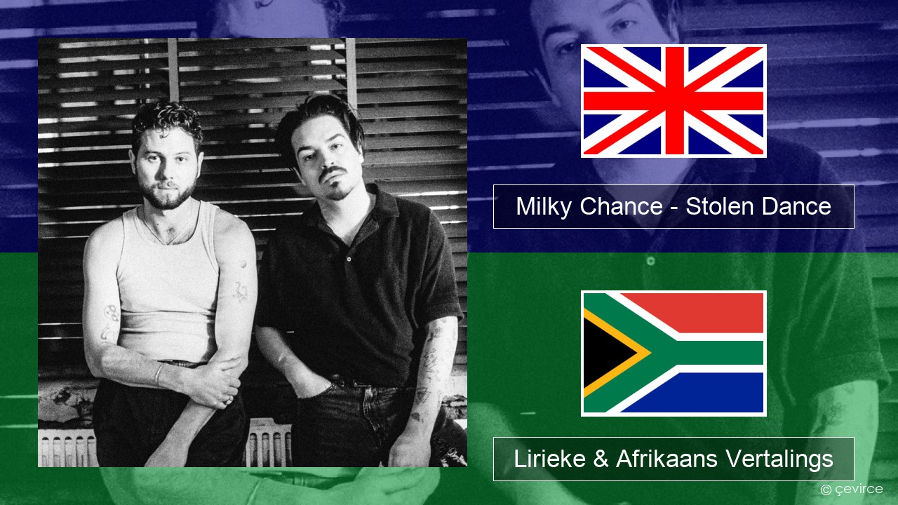 Milky Chance – Stolen Dance Engels Lirieke & Afrikaans Vertalings