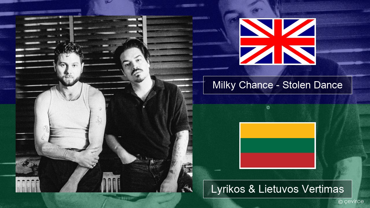 Milky Chance – Stolen Dance Anglų Lyrikos & Lietuvos Vertimas