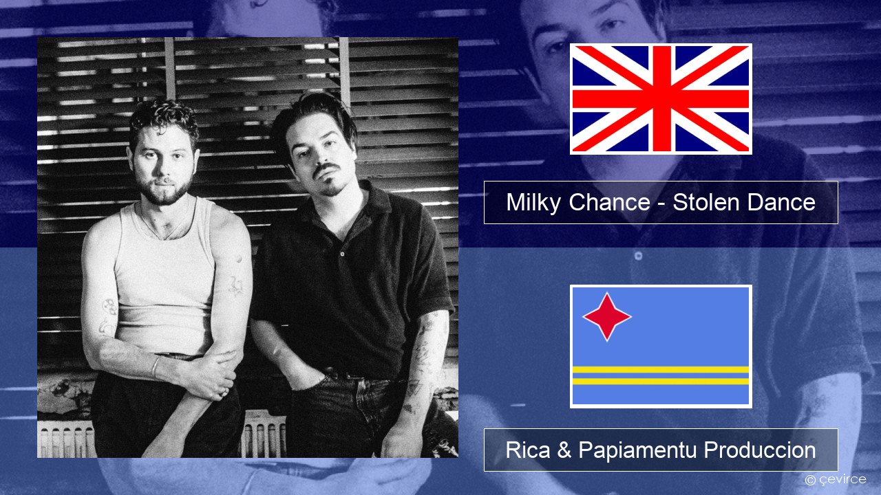 Milky Chance – Stolen Dance Ing Rica & Papiamentu Produccion
