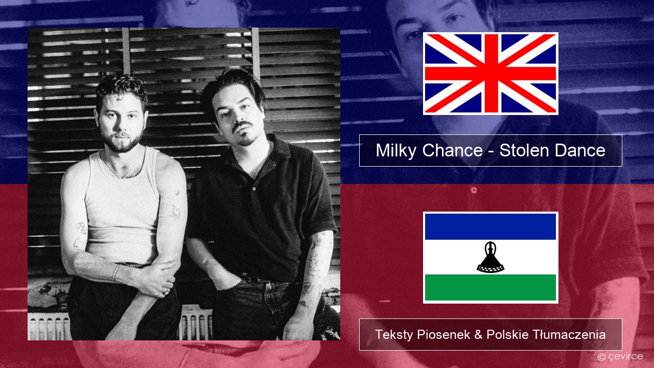 Milky Chance – Stolen Dance Polski Teksty Piosenek & Polskie Tłumaczenia