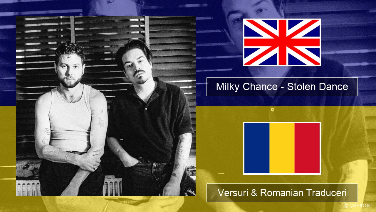 Milky Chance – Stolen Dance Română Versuri & Romanian Traduceri