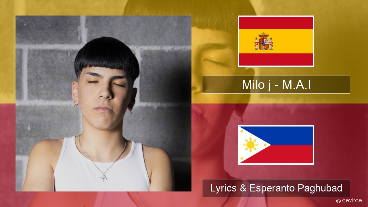 Milo j – M.A.I Espanya Lyrics & Esperanto Paghubad