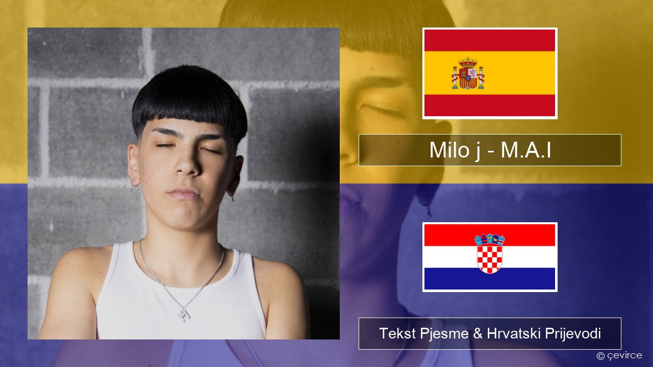 Milo j – M.A.I Španjolski Tekst Pjesme & Hrvatski Prijevodi