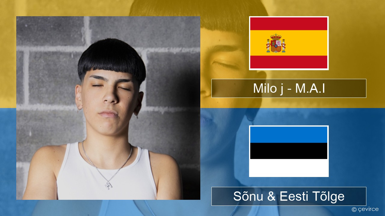Milo j – M.A.I Hispaania Sõnu & Eesti Tõlge