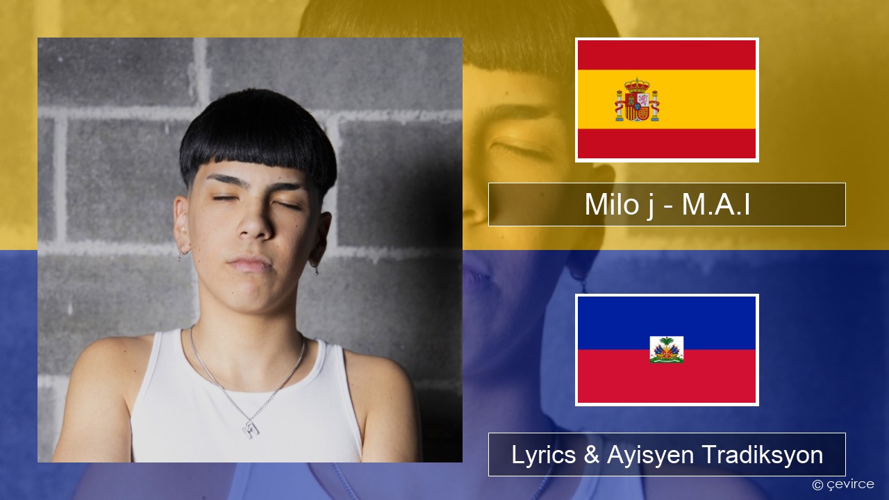 Milo j – M.A.I Panyòl Lyrics & Ayisyen Tradiksyon
