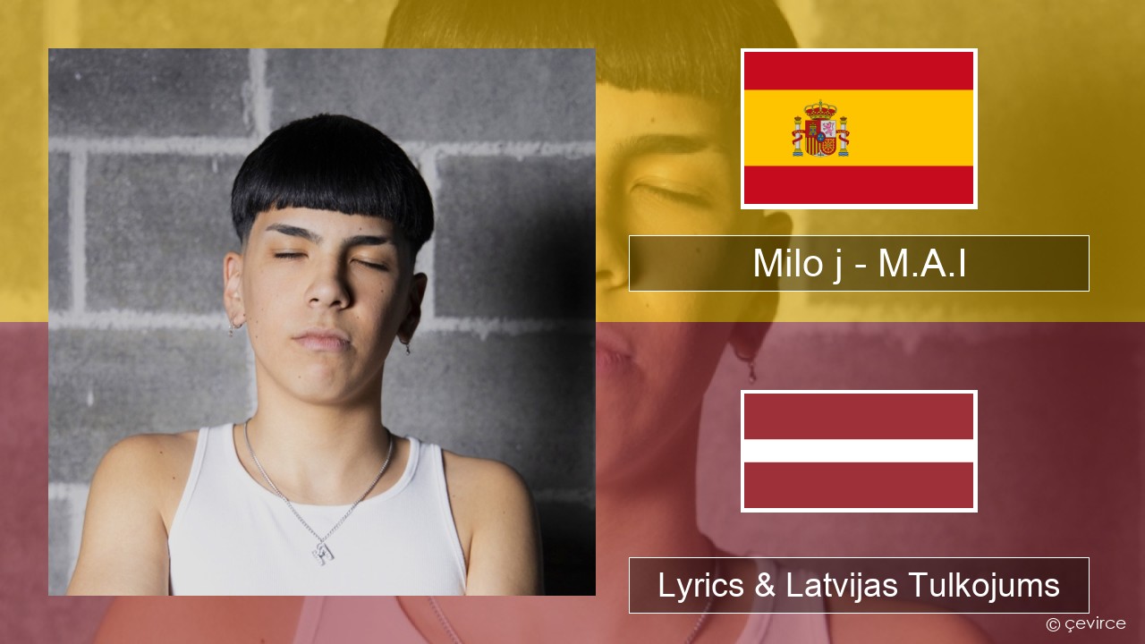 Milo j – M.A.I Spāņu Lyrics & Latvijas Tulkojums