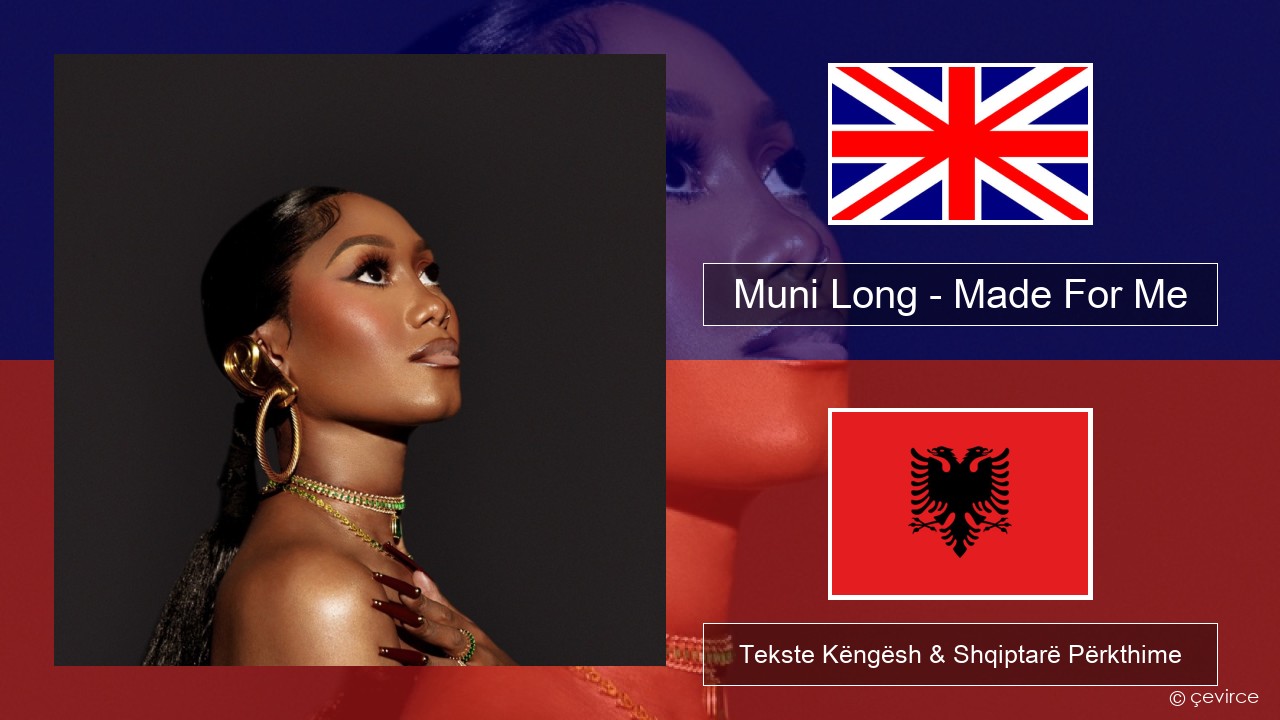 Muni Long – Made For Me Anglisht Tekste Këngësh & Shqiptarë Përkthime
