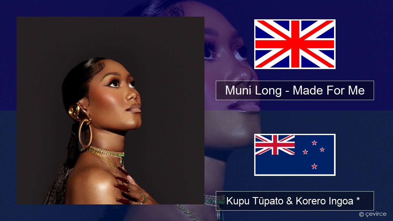Muni Long – Made For Me Ingoa *  Kupu Tūpato & Korero Ingoa *