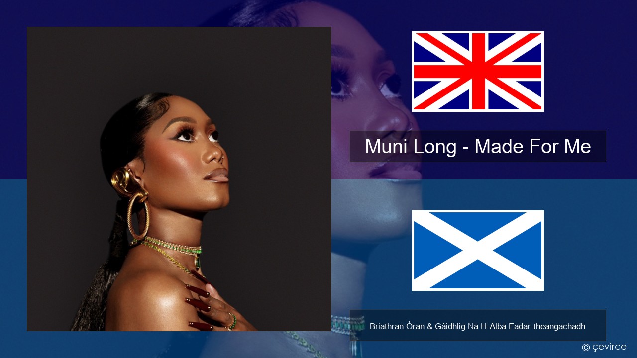 Muni Long – Made For Me Gaelic Briathran Òran & Gàidhlig Na H-Alba Eadar-theangachadh