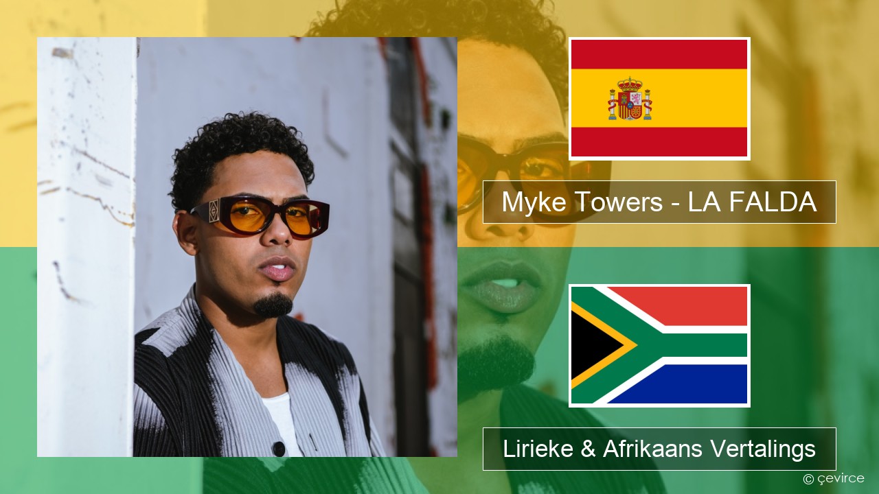 Myke Towers – LA FALDA Spaanse Lirieke & Afrikaans Vertalings