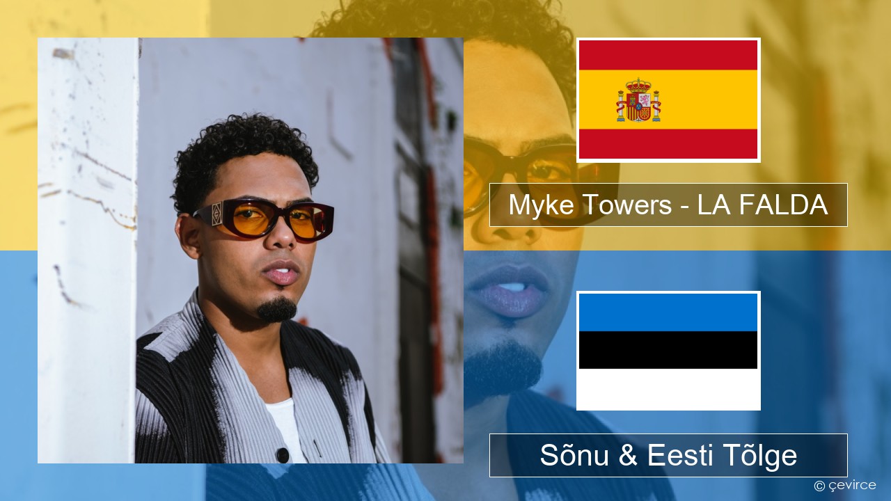 Myke Towers – LA FALDA Hispaania Sõnu & Eesti Tõlge