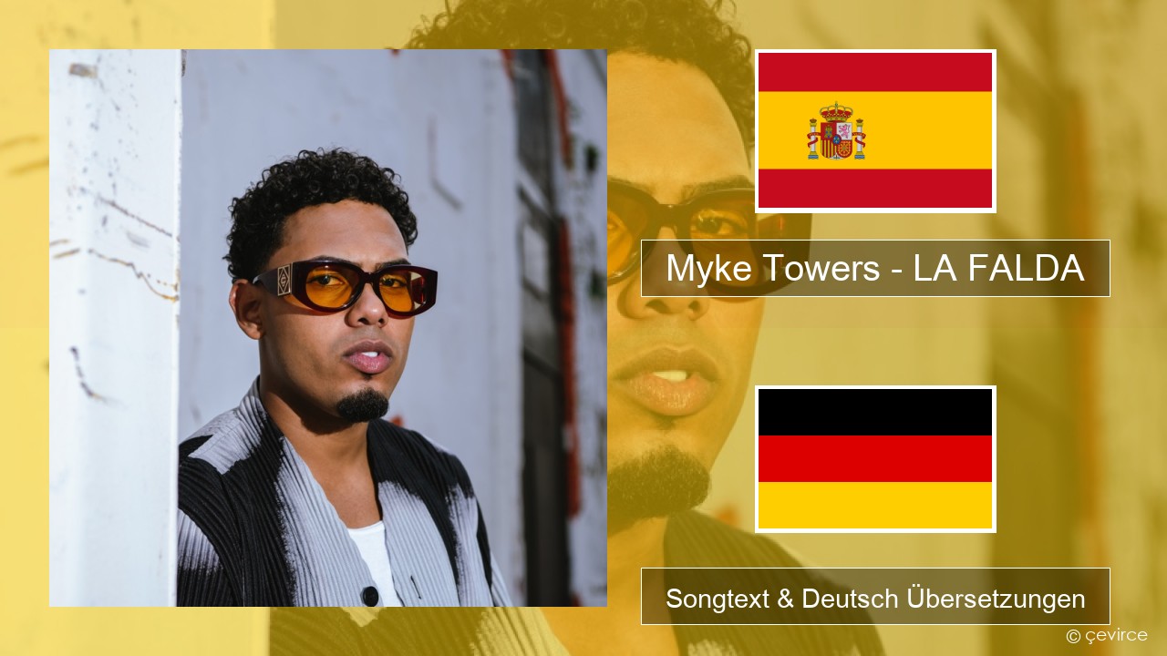 Myke Towers – LA FALDA Spanisch Songtext & Deutsch Übersetzungen