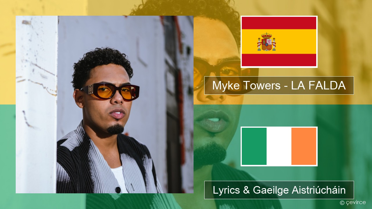 Myke Towers – LA FALDA Spáinnis Lyrics & Gaeilge Aistriúcháin