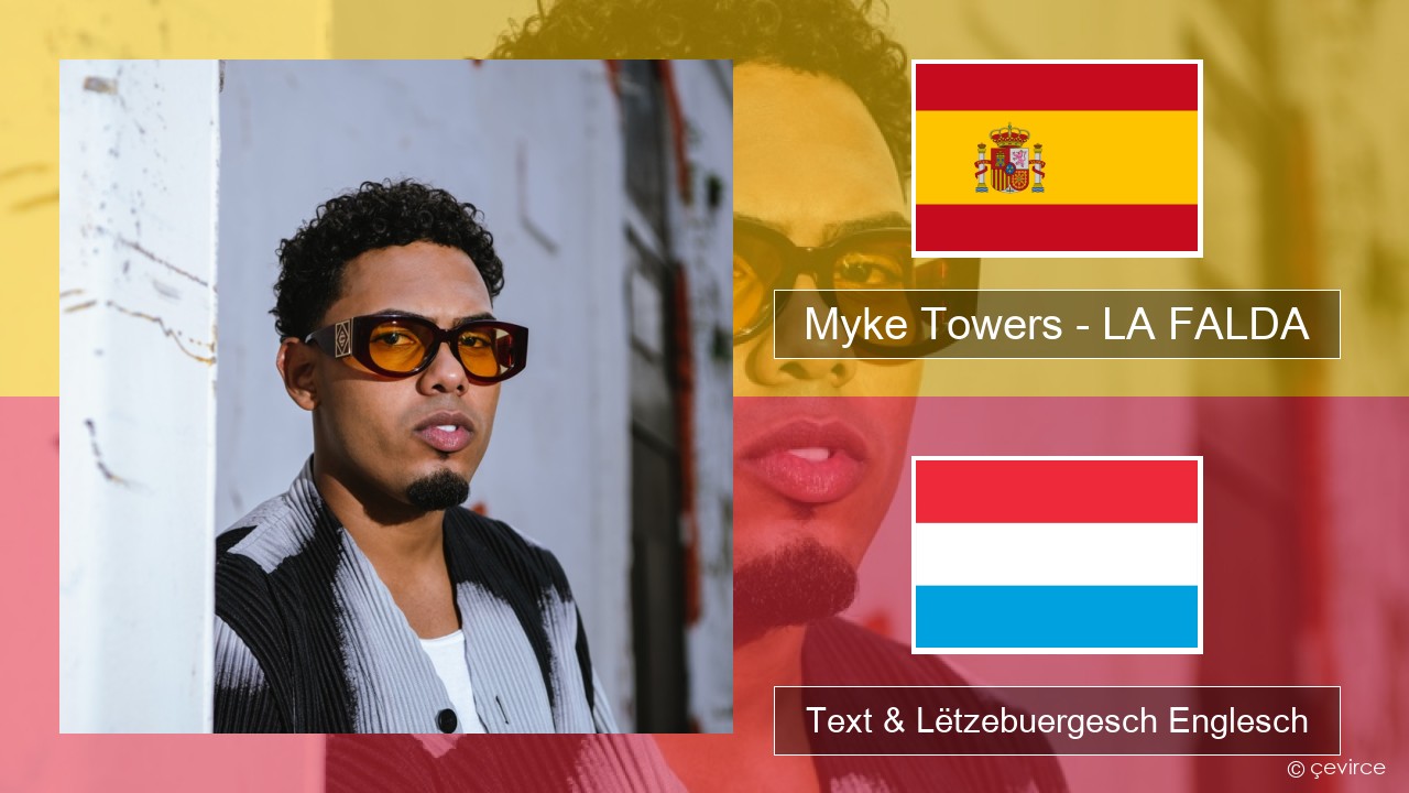 Myke Towers – LA FALDA Spuenesch Text & Lëtzebuergesch Englesch