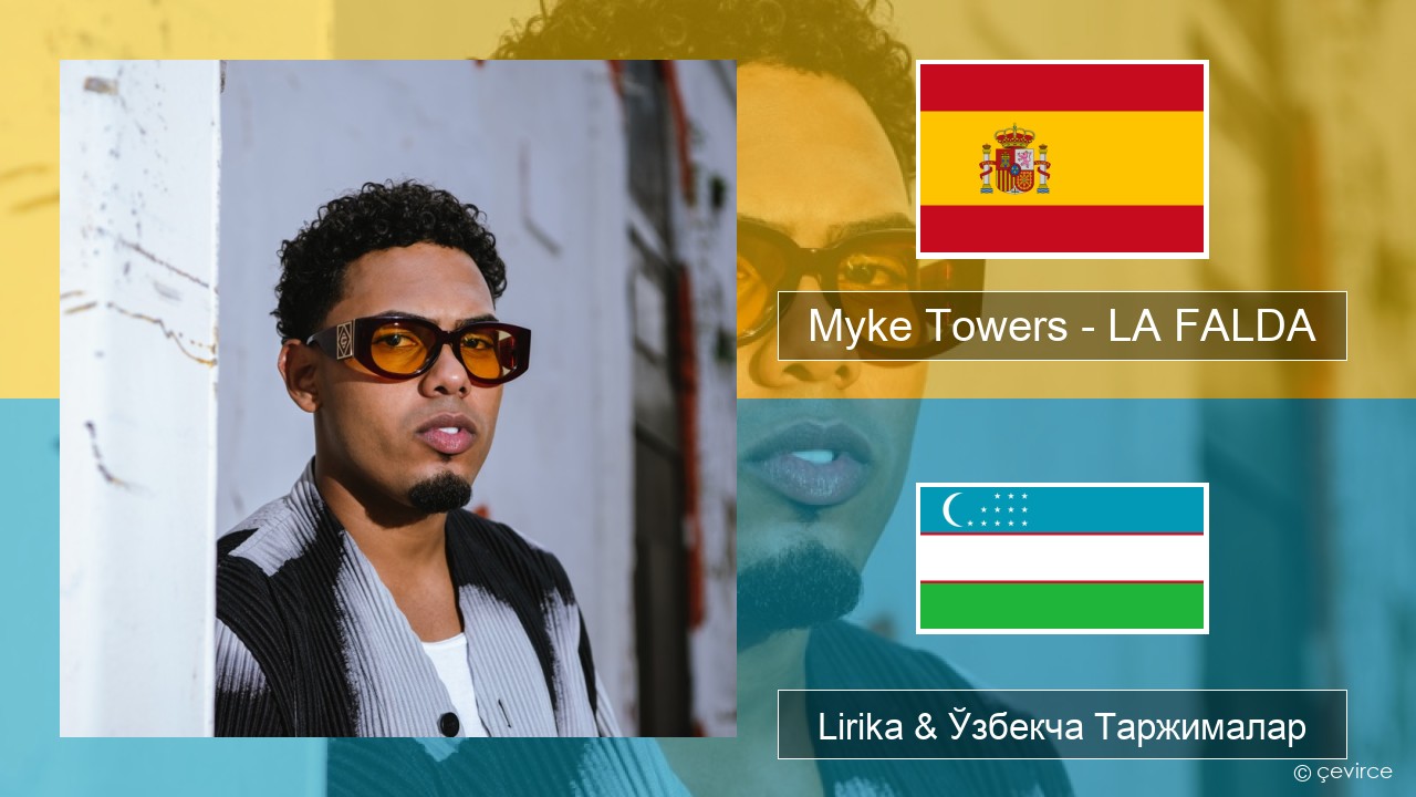 Myke Towers – LA FALDA Испанча Lirika & Ўзбекча (Кирил) Таржималар