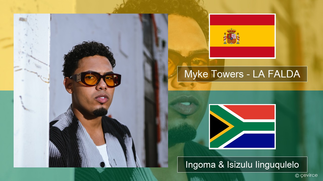 Myke Towers – LA FALDA Isispanish Ingoma & Isizulu Iinguqulelo