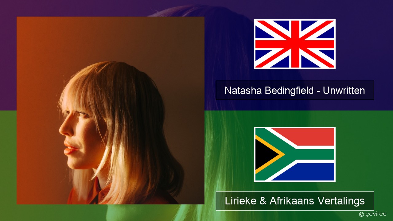 Natasha Bedingfield – Unwritten Engels Lirieke & Afrikaans Vertalings
