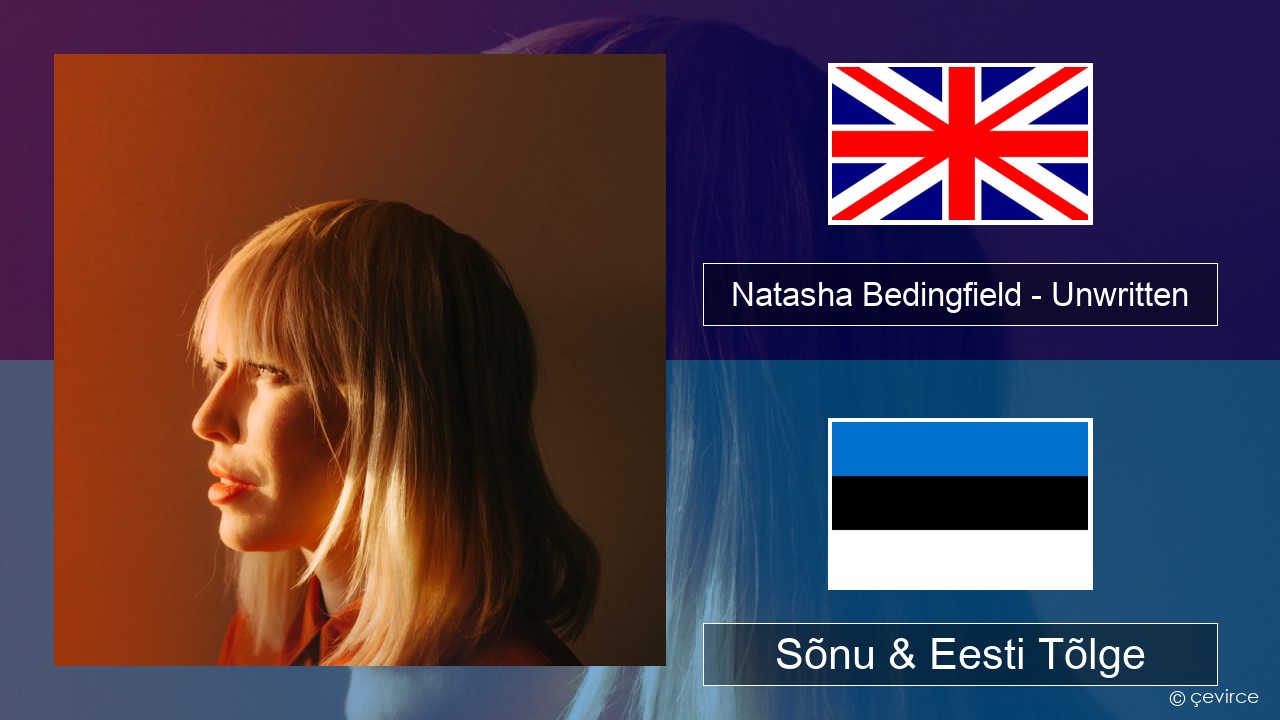 Natasha Bedingfield – Unwritten Inglise Sõnu & Eesti Tõlge