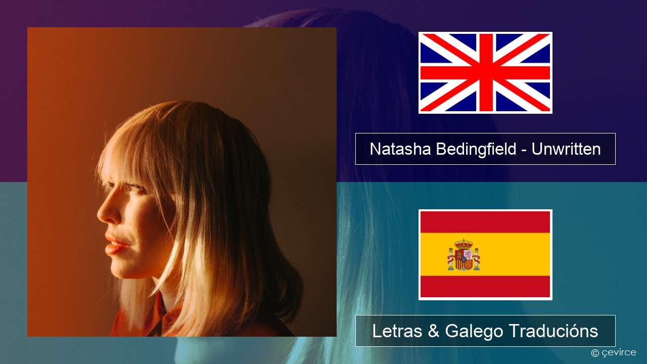 Natasha Bedingfield – Unwritten Inglés Letras & Galego Traducións
