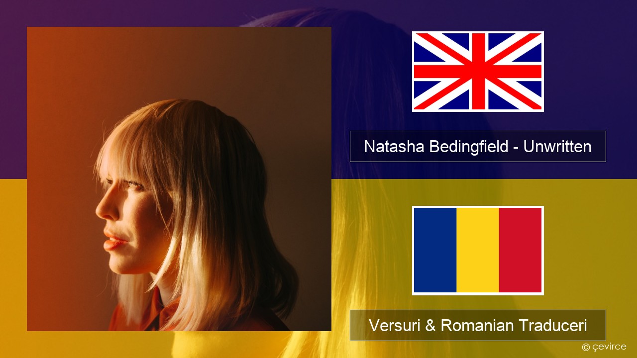Natasha Bedingfield – Unwritten Română Versuri & Romanian Traduceri