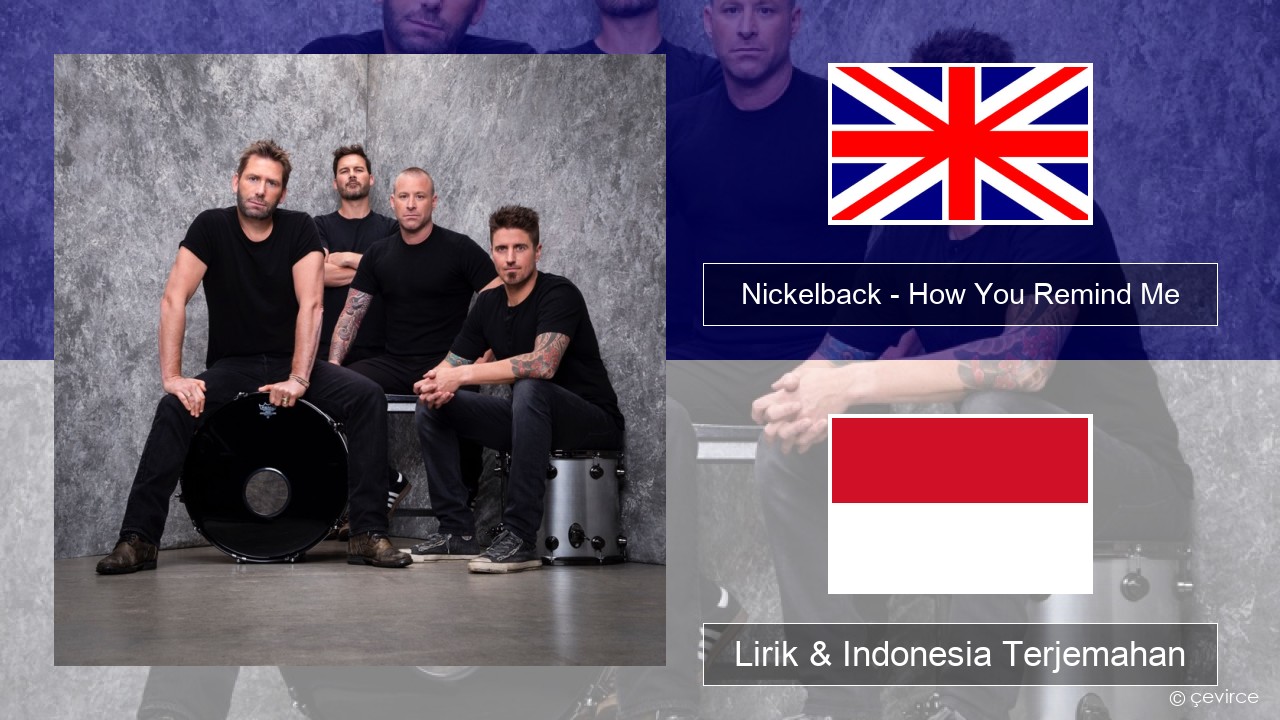 Nickelback – How You Remind Me Bahasa Indonesia Lirik & Indonesia Terjemahan