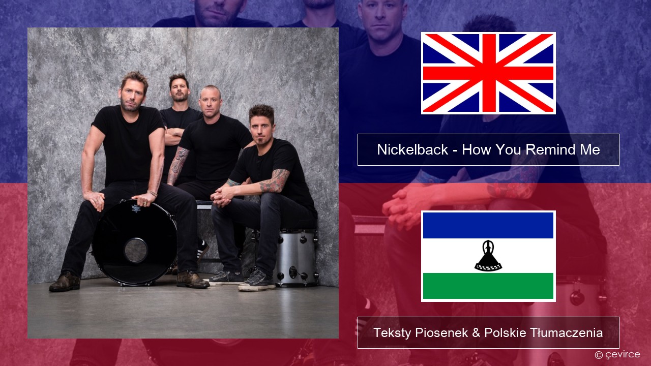 Nickelback – How You Remind Me Polski Teksty Piosenek & Polskie Tłumaczenia