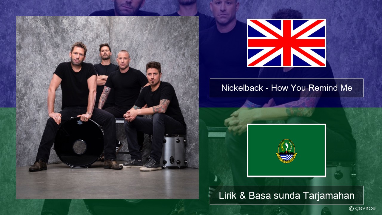 Nickelback – How You Remind Me Basa inggris Lirik & Basa sunda Tarjamahan