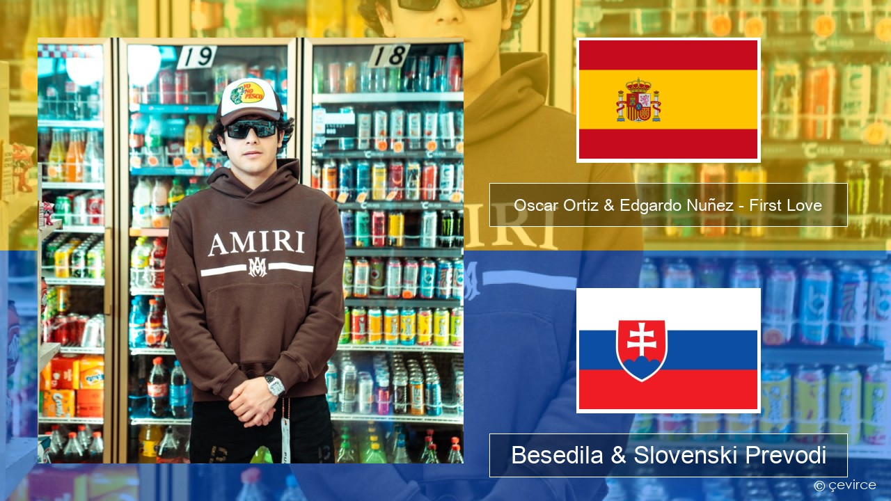 Oscar Ortiz & Edgardo Nuñez – First Love Španščina Besedila & Slovenski Prevodi
