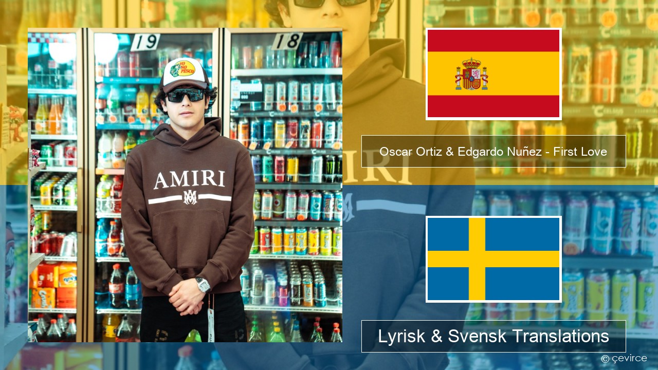 Oscar Ortiz & Edgardo Nuñez – First Love Spansk Lyrisk & Svensk Translations