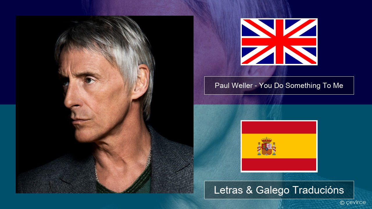 Paul Weller – You Do Something To Me Inglés Letras & Galego Traducións