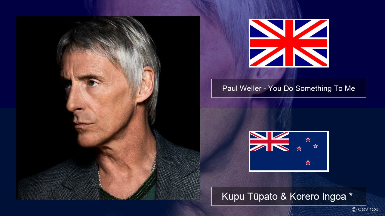 Paul Weller – You Do Something To Me Ingoa *  Kupu Tūpato & Korero Ingoa *