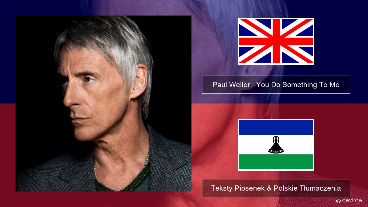 Paul Weller – You Do Something To Me Polski Teksty Piosenek & Polskie Tłumaczenia
