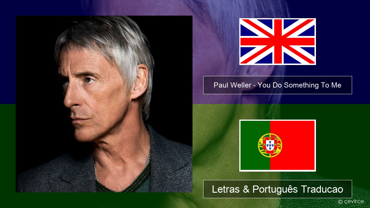 Paul Weller – You Do Something To Me Inglês Letras & Português Traducao