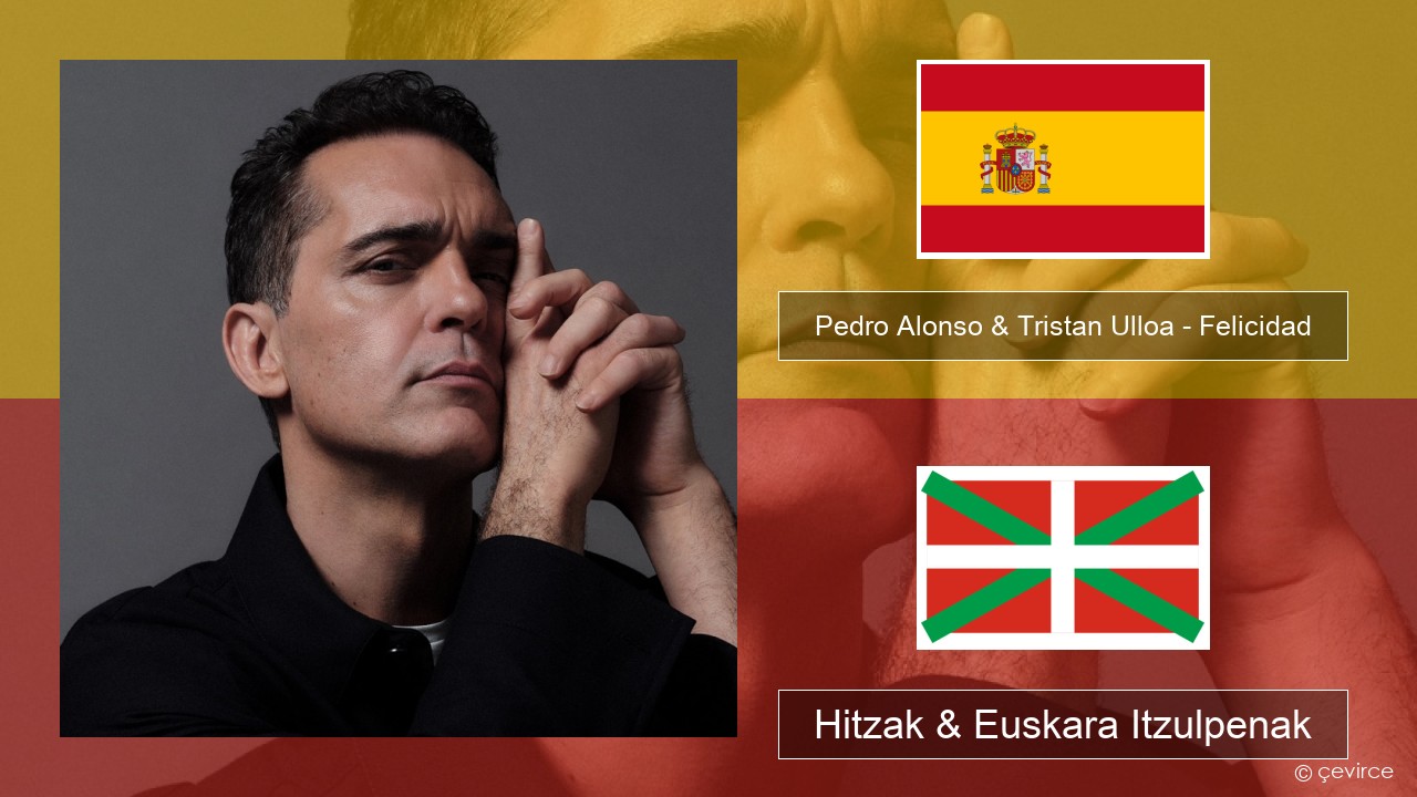 Pedro Alonso & Tristan Ulloa – Felicidad (De La Serie ‘berlin’ De Netflix) Espainiako Hitzak & Euskara Itzulpenak