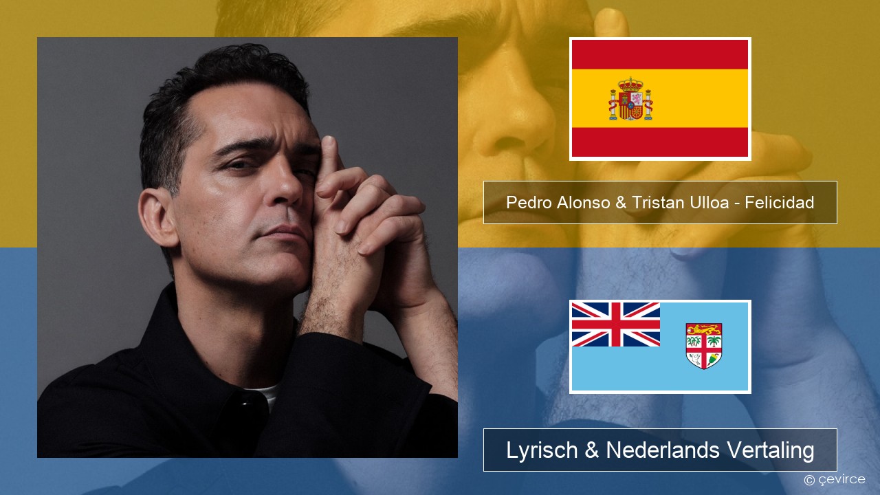 Pedro Alonso & Tristan Ulloa – Felicidad (De La Serie ‘berlin’ De Netflix) Spaans Lyrisch & Nederlands Vertaling