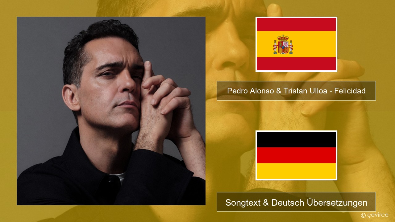 Pedro Alonso & Tristan Ulloa – Felicidad (De La Serie ‘berlin’ De Netflix) Spanisch Songtext & Deutsch Übersetzungen