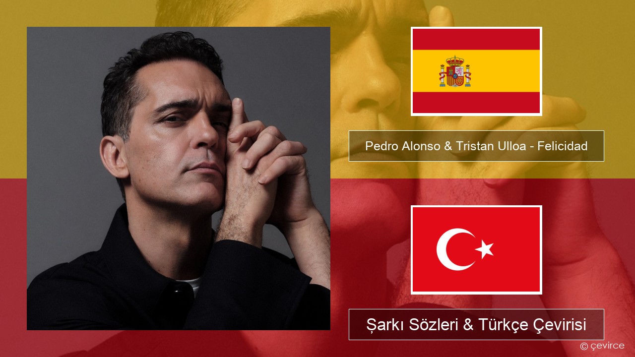 Pedro Alonso & Tristan Ulloa – Felicidad (De La Serie ‘berlin’ De Netflix) İspanyolca Şarkı Sözleri & Türkçe Çevirisi