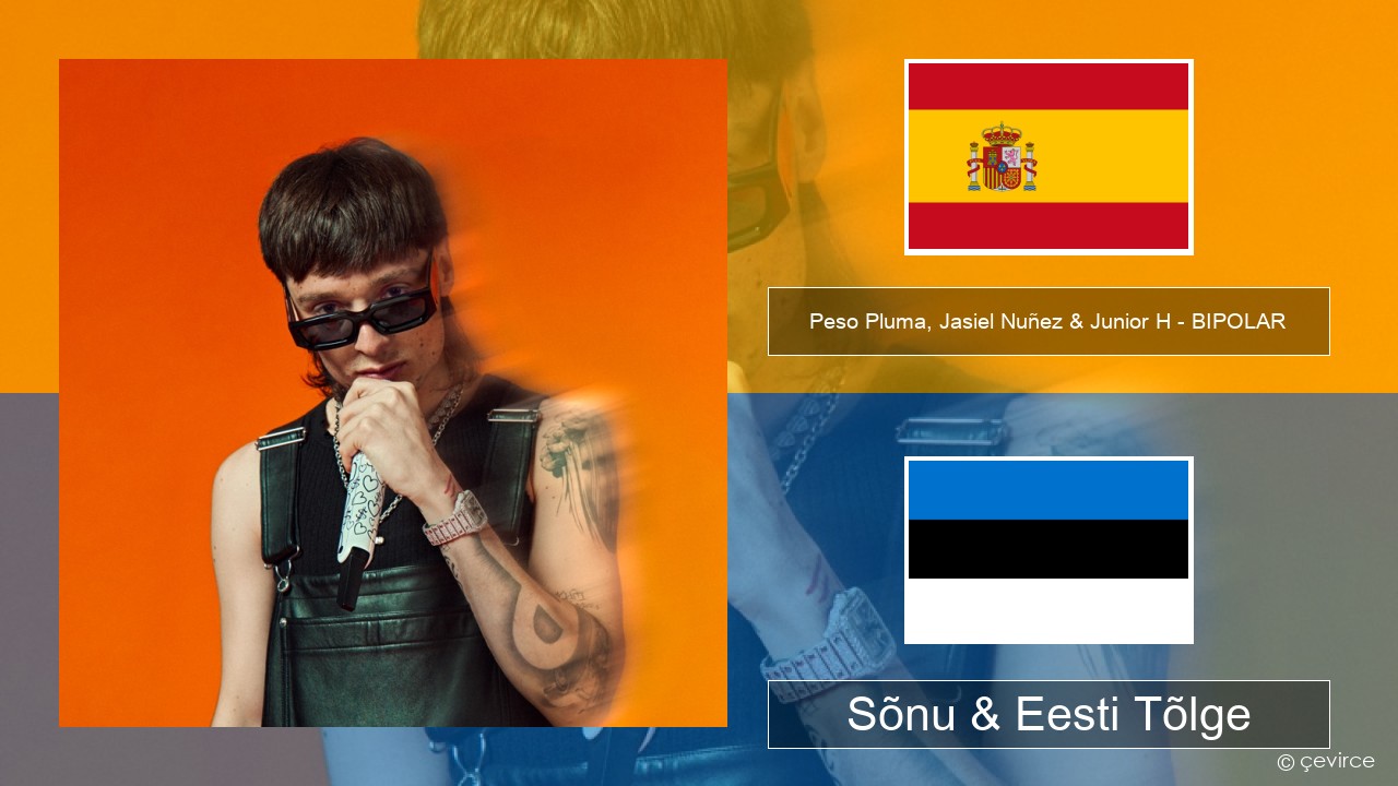 Peso Pluma, Jasiel Nuñez & Junior H – BIPOLAR Hispaania Sõnu & Eesti Tõlge