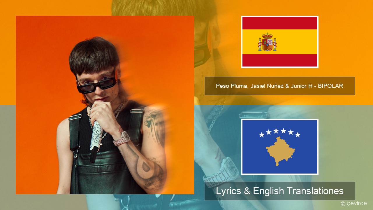 Peso Pluma, Jasiel Nuñez & Junior H – BIPOLAR Spanish Lyrics & English Translationes