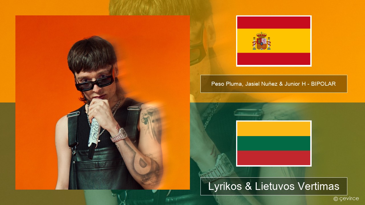 Peso Pluma, Jasiel Nuñez & Junior H – BIPOLAR Ispanų Lyrikos & Lietuvos Vertimas