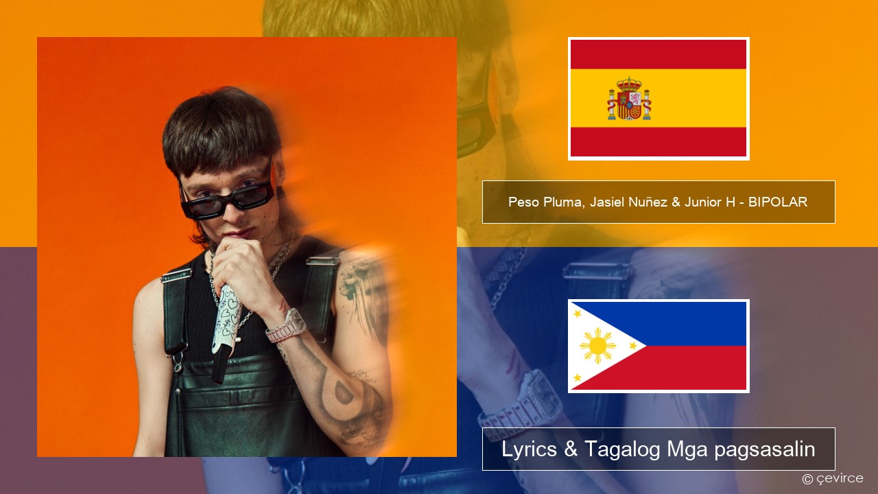 Peso Pluma, Jasiel Nuñez & Junior H – BIPOLAR Espanyol Lyrics & Tagalog Mga pagsasalin