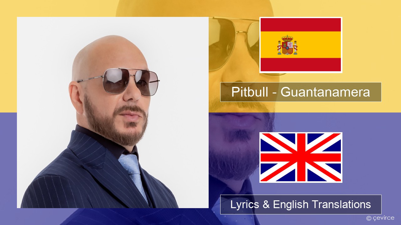 Pitbull – Guantanamera (She’s Hot) Spanish Lyrics & English Translations