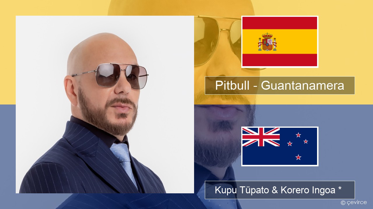 Pitbull – Guantanamera (She’s Hot) Ingoa *  Kupu Tūpato & Korero Ingoa *
