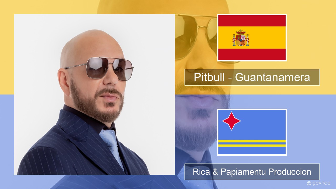 Pitbull – Guantanamera (She’s Hot) Spañó Rica & Papiamentu Produccion
