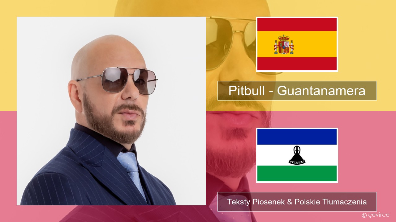 Pitbull – Guantanamera (She’s Hot) Spanish Teksty Piosenek & Polskie Tłumaczenia