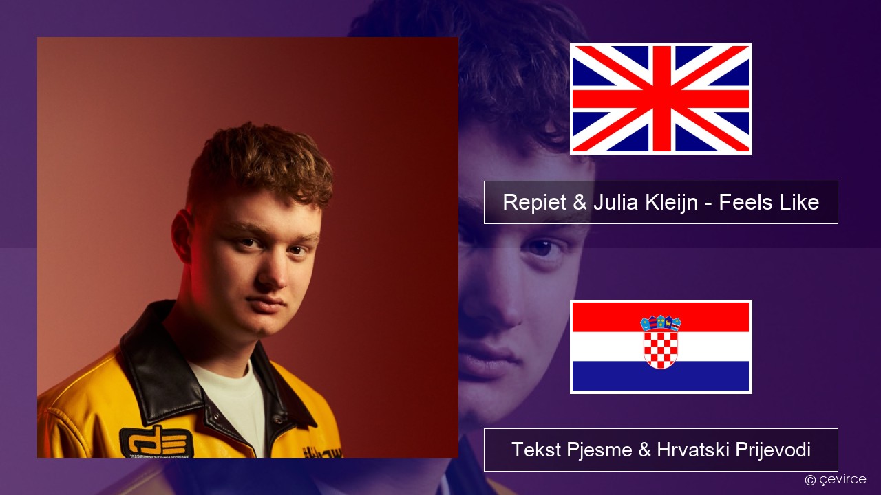 Repiet & Julia Kleijn – Feels Like (La La La) Engleski Tekst Pjesme & Hrvatski Prijevodi