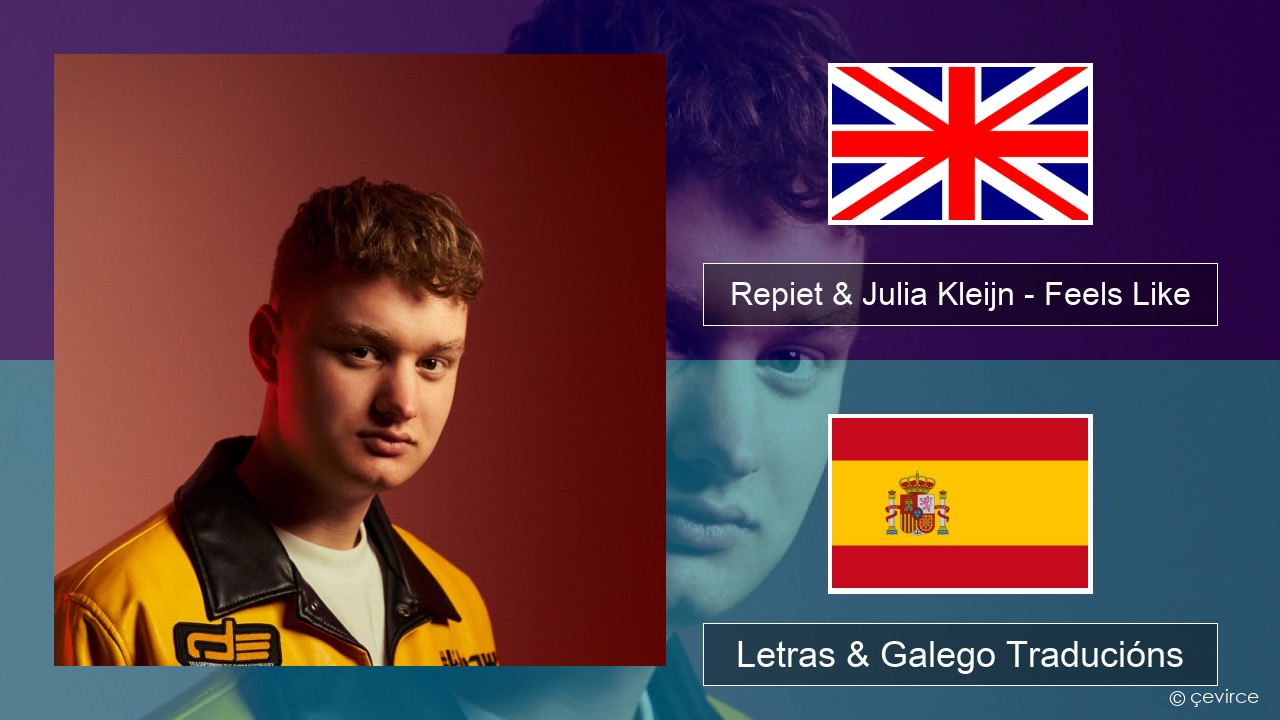Repiet & Julia Kleijn – Feels Like (La La La) Inglés Letras & Galego Traducións