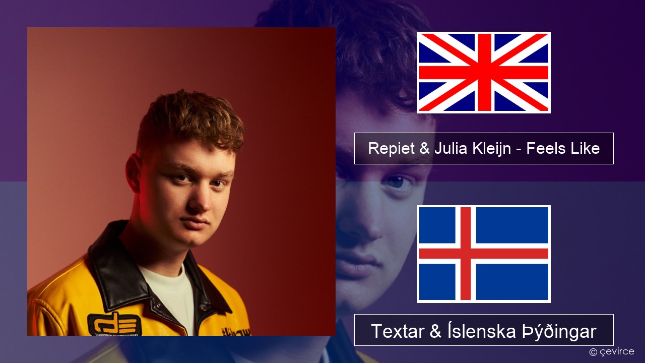 Repiet & Julia Kleijn – Feels Like (La La La) Íslenska Textar & Íslenska Þýðingar