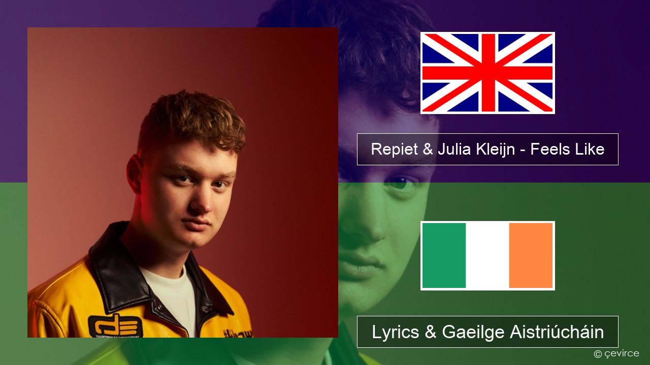 Repiet & Julia Kleijn – Feels Like (La La La) Béarla Lyrics & Gaeilge Aistriúcháin